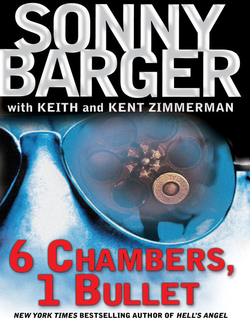 Title details for 6 Chambers, 1 Bullet by Ralph "Sonny" Barger - Available